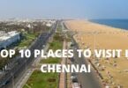 Top 10 places must to visit in Chennai