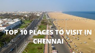 Top 10 places must to visit in Chennai